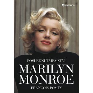 Poslední tajemství Marilyn Monroe - Francois Pomes
