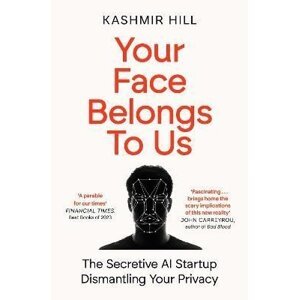 Your Face Belongs to Us: The Secretive Startup Dismantling Your Privacy - Kashmir Hill