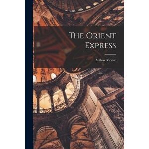 The Orient Express - Arthur Moore