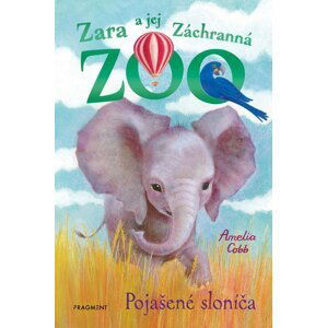 Zara a jej Záchranná zoo - Pojašené sloníča - Amelia Cobb