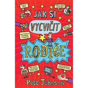 Jak si vycvičit rodiče - Pete Johnson