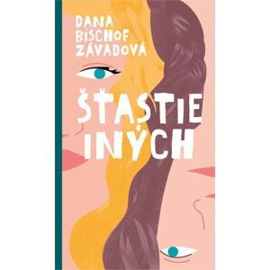 Šťastie iných - Dana Bischof Závadová