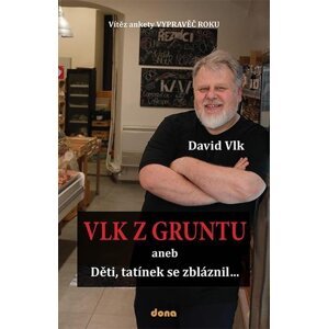 Vlk z Gruntu aneb Děti, tatínek se zbláznil... - David Vlk