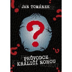 Průvodce králičí norou - Jan Tománek