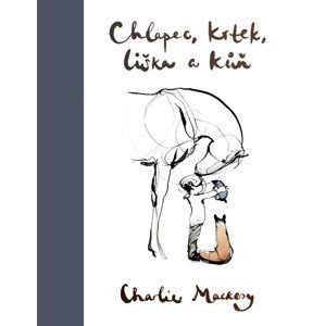 Chlapec, krtek, liška a kůň - Charlie Mackesy