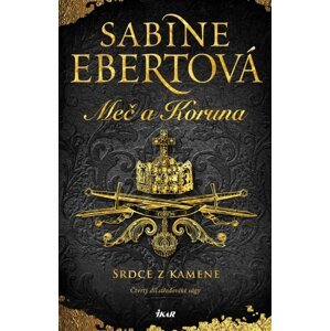 Meč a Koruna: Srdce z kamene - Sabine Ebert