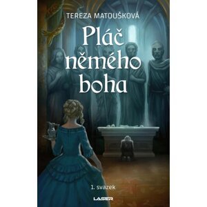 Pláč němého boha - 1. svazek - Tereza Matoušková