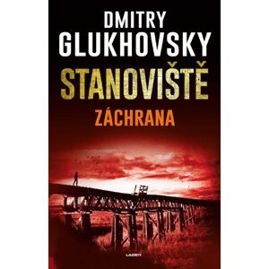 Stanoviště: Záchrana - Dmitry Glukhovsky