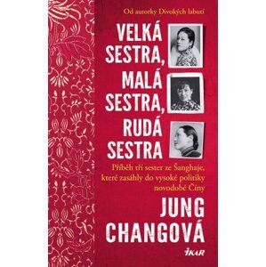 Velká sestra, malá sestra, rudá sestra - Jung Changová