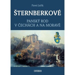 ŠTERNBERKOVÉ - Panský rod v Čechách a na Moravě, 2.  vydání - Pavel Juřík