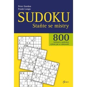 Sudoku - Staňte se mistry - 800 luštěnek a podrobný výklad, jak se zdokonalit, 2.  vydání - Peter Gordon