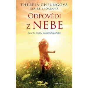 Odpovědi z nebe - Život po životě a neuvěřitelná setkání - Claire Broadová