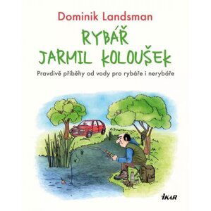 Rybář Jarmil Koloušek - Dominik Landsman