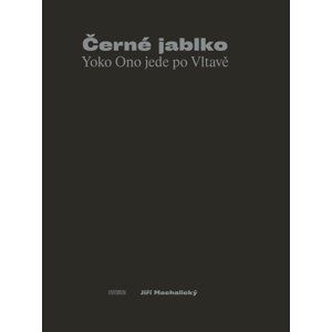 Černé jablko - Yoko Ono jede po Vltavě - Jiří Machalický