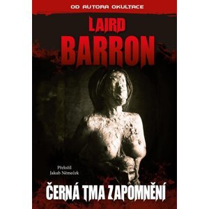 Černá tma zapomnění - Laird Barron