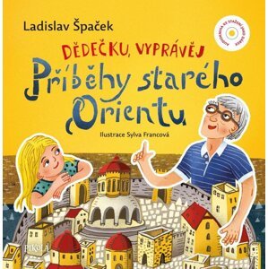 Dědečku, vyprávěj – Příběhy starého Orientu - Ladislav Špaček