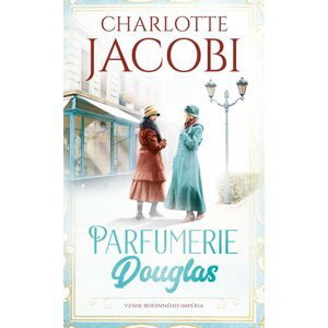 Parfumerie Douglas: Vznik rodinného impéria - Charlotte Jacobi