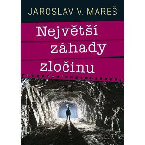 Největší záhady zločinu - Jaroslav V. Mareš