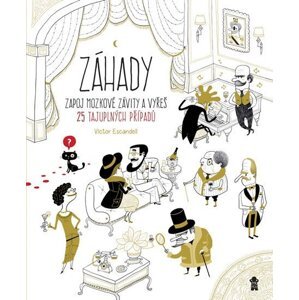 ZÁHADY - Zapoj mozkové závity a vyřeš 25 tajuplných případů, 1.  vydání - Víctor Escandell