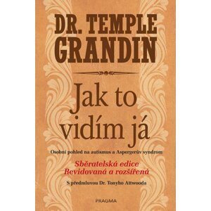 Jak to vidím já - Osobní pohled na autismus a Aspergerův syndrom - Temple Grandin