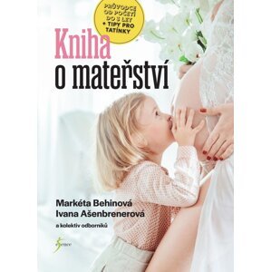 Kniha o mateřství - Ivana Ašenbrenerová