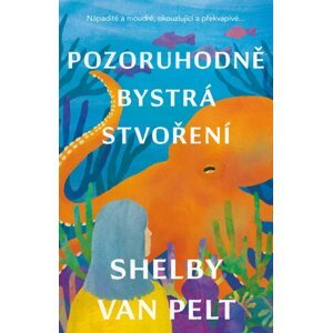 Pozoruhodně bystrá stvoření - Pelt Shelby Van