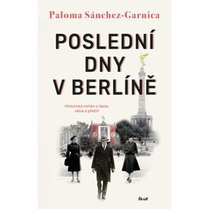 Poslední dny v Berlíně - Paloma Sánchez-Garnica