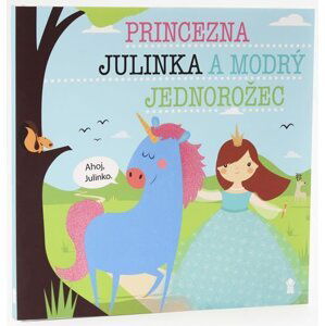 Princezna Julinka a modrý jednorožec - Dětské knihy se jmény - Lucie Šavlíková