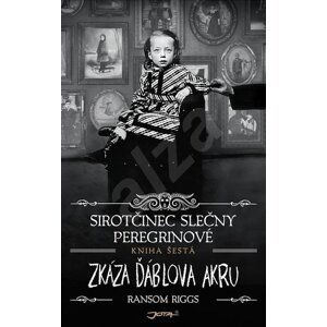 Sirotčinec slečny Peregrinové: Zkáza Ďáblova akru - Ransom Riggs