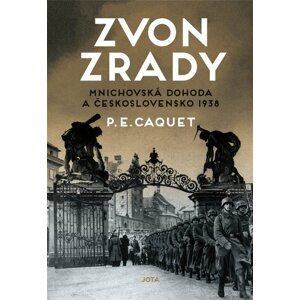 Zvon zrady - Mnichovská dohoda a Československo 1938 - P. E. Caquet