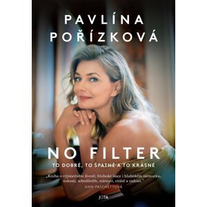 Pavlína Pořízková No Filter - To dobré, to špatné a to krásné - Pavlína Pořízková