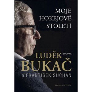 Moje hokejové století - Biografie - Luděk Bukač
