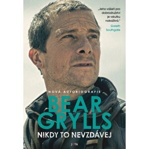 Nikdy to nevzdávej - Bear Grylls