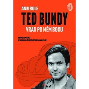 Ted Bundy, vrah po mém boku - Ann Rule