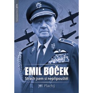 Emil Boček - Strach jsem si nepřipouštěl - Jiří Plachý