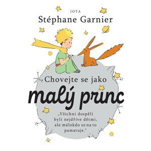 Chovejte se jako Malý princ - Stéphane Garnier