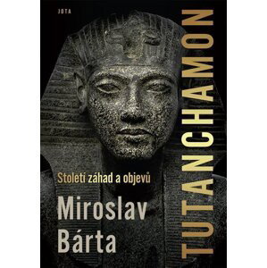 Tutanchamon - Století záhad a objevů - Miroslav Bárta