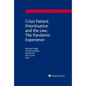 Crisis Patient Prioritization and the Law: the Pandemic Experience - Massimo Foglia; Tomáš Holčapek; Martin Šolc