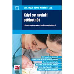 Když se nedaří otěhotnět: Průvodce pro páry s narušenou plodností - Tonko Mardešič