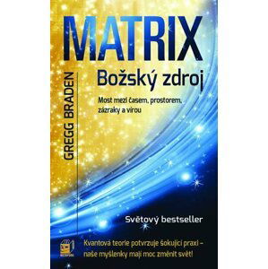 MATRIX - Božský zdroj - Gregg Braden