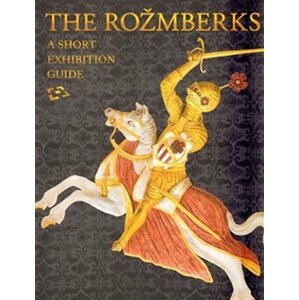 The Rožmberks: A short exhibition guide - Martin Gaži