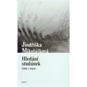 Hledání studánek - Jindřiška Mikolášková