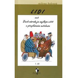 Lidi aneb Duch národa je nejlépe cítit v přeplněném autobuse - Milena Holcová