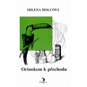 Orinokem k přechodu - Milena Holcová