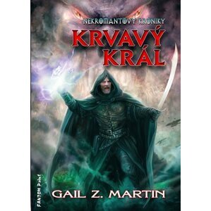 Nekromantovy kroniky 2 - Krvavý král - Gail Z. Martin