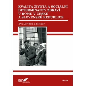 Kvalita života a sociální determinanty zdraví u Romů v České a Slovenské republice  - Eva Davidová