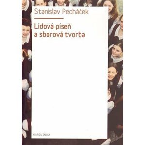 Lidová píseň a sborová tvorba - Stanislav Pecháček