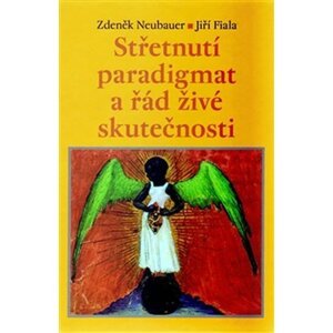 Střetnutí paradigmat a řád živé skutečnosti - Zdeněk Neubauer