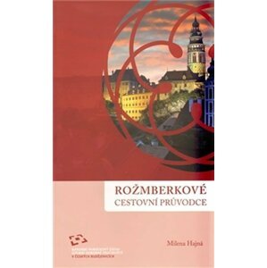 Rožmberkové cestovní průvodce - Milena Hajná