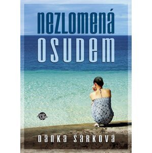 Nezlomená osudem - Danka Šárková